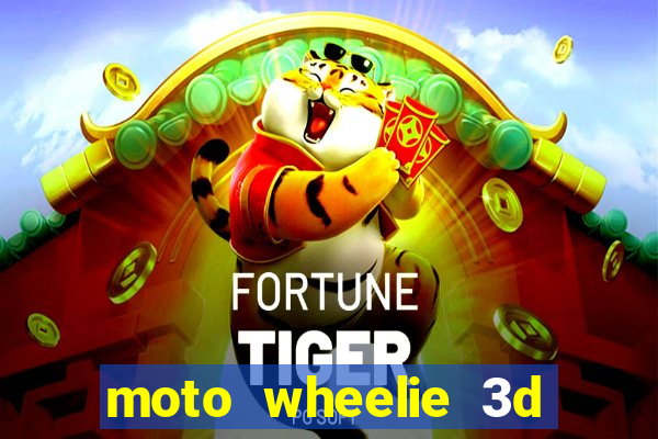 moto wheelie 3d dinheiro infinito